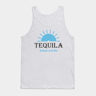 Tequila - No Desert in the Shot Tank Top